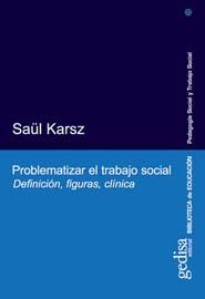 Portada del Libro Problematizar El Trabajo Social: Definicion Figuras Clinica de Saul Karsz - 9788474327755