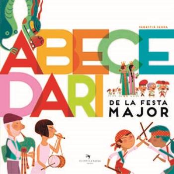Portada del Libro Abecedari De La Festa Major de Sebastia Serra Bonilla - 9788417756833