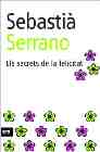 Portada del Libro Els Secrets De La Felicitat de Sebastia Serrano - 9788496201897