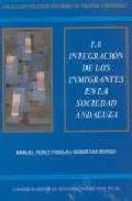 Portada del Libro La Integracion De Los Inmigrantes En La Sociedad Andaluza de Sebastian Rinken - 9788400083045