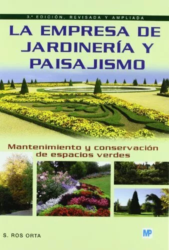 Portada del Libro La Empresa De Jardineria Y Paisajismo: Mantenimiento Y Conservaci On D de Serafin Ros Orta - 9788484762775