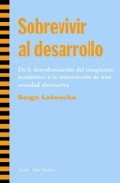 Portada del Libro Sobrevivir Al Desarrollo de Serge Latouche - 9788474269222