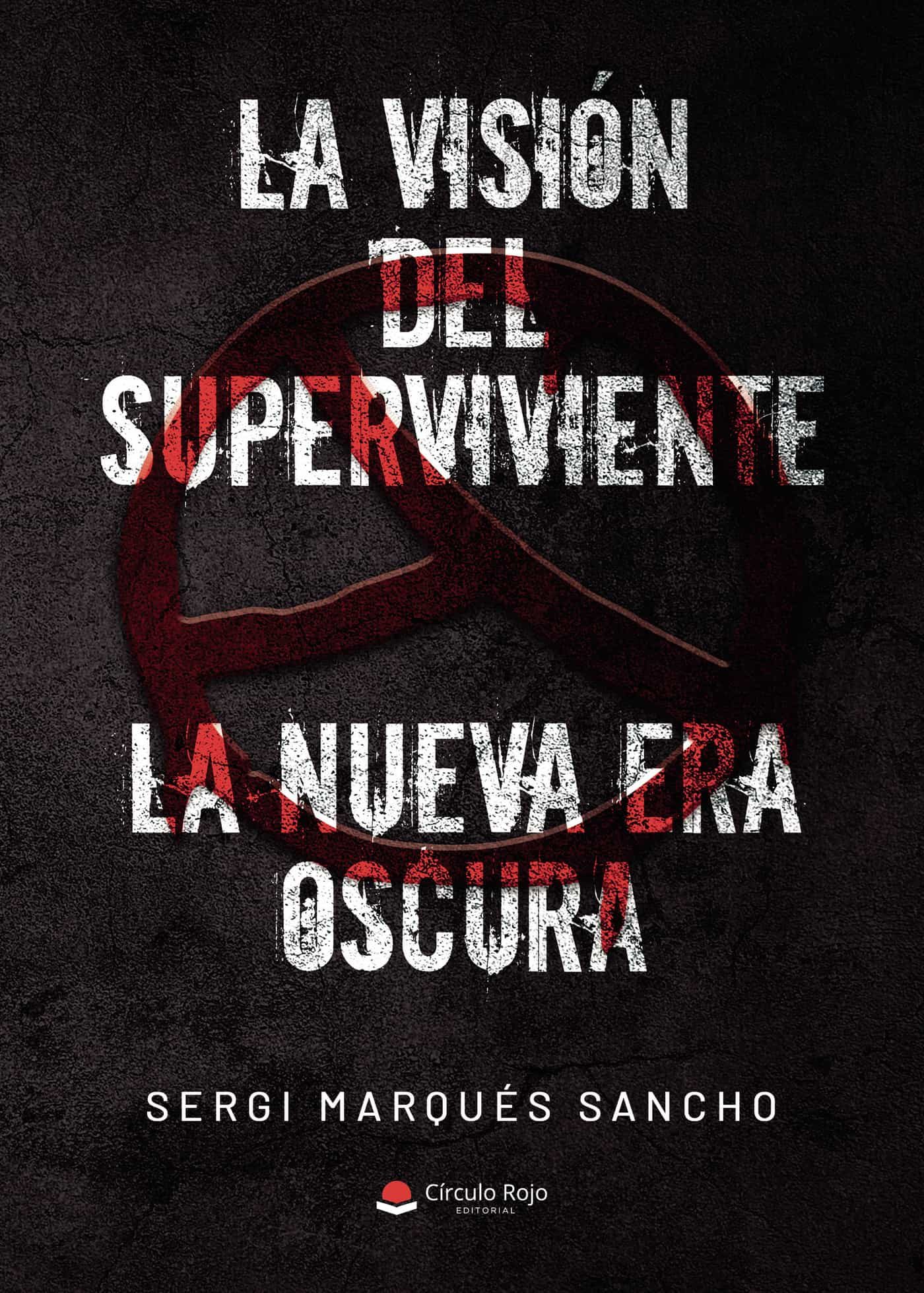 Portada del Libro La Visión Del Superviviente. La Nueva Era Oscura de Sergi Marques Sancho - 9788413509679