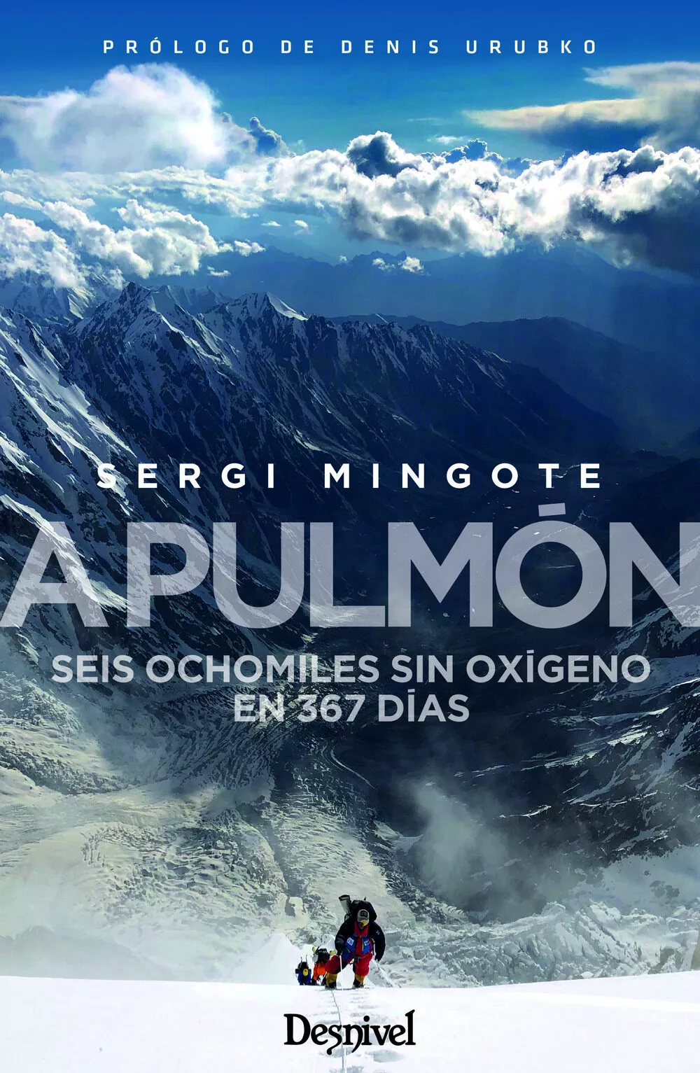 Portada del Libro A Pulmon: Seis Ochomiles Sin Oxigen En 367 Dias de Sergi Mingote - 9788498294866