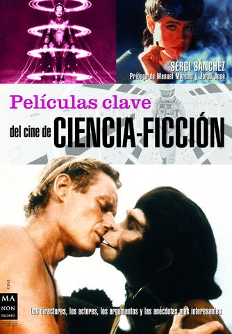 Portada del Libro Peliculas Clave Del Cine De Ciencia-Ficcion de Sergi Sanchez - 9788496924062