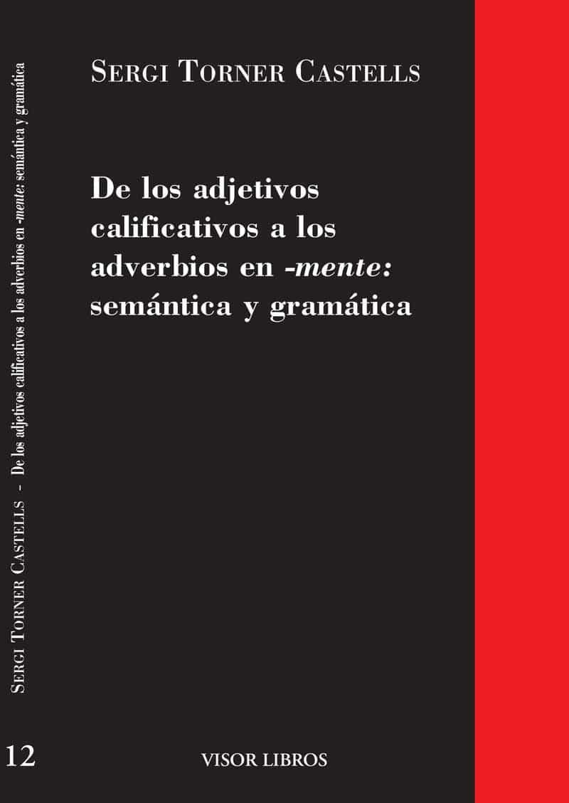 Portada del Libro De Los Adjetivos Calificativos A Los Adverbios de Sergi Torner Castells - 9788475220093