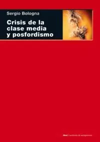 Portada del Libro Crisis De La Clase Media Y Posfordismo de Sergio Bologna - 9788446024743