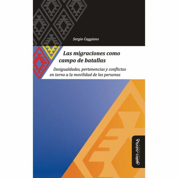 Portada del Libro Las Migraciones Como Campo De Batallas: Desigualdades Pertenencias Y C de Sergio Caggiano - 9788418095054