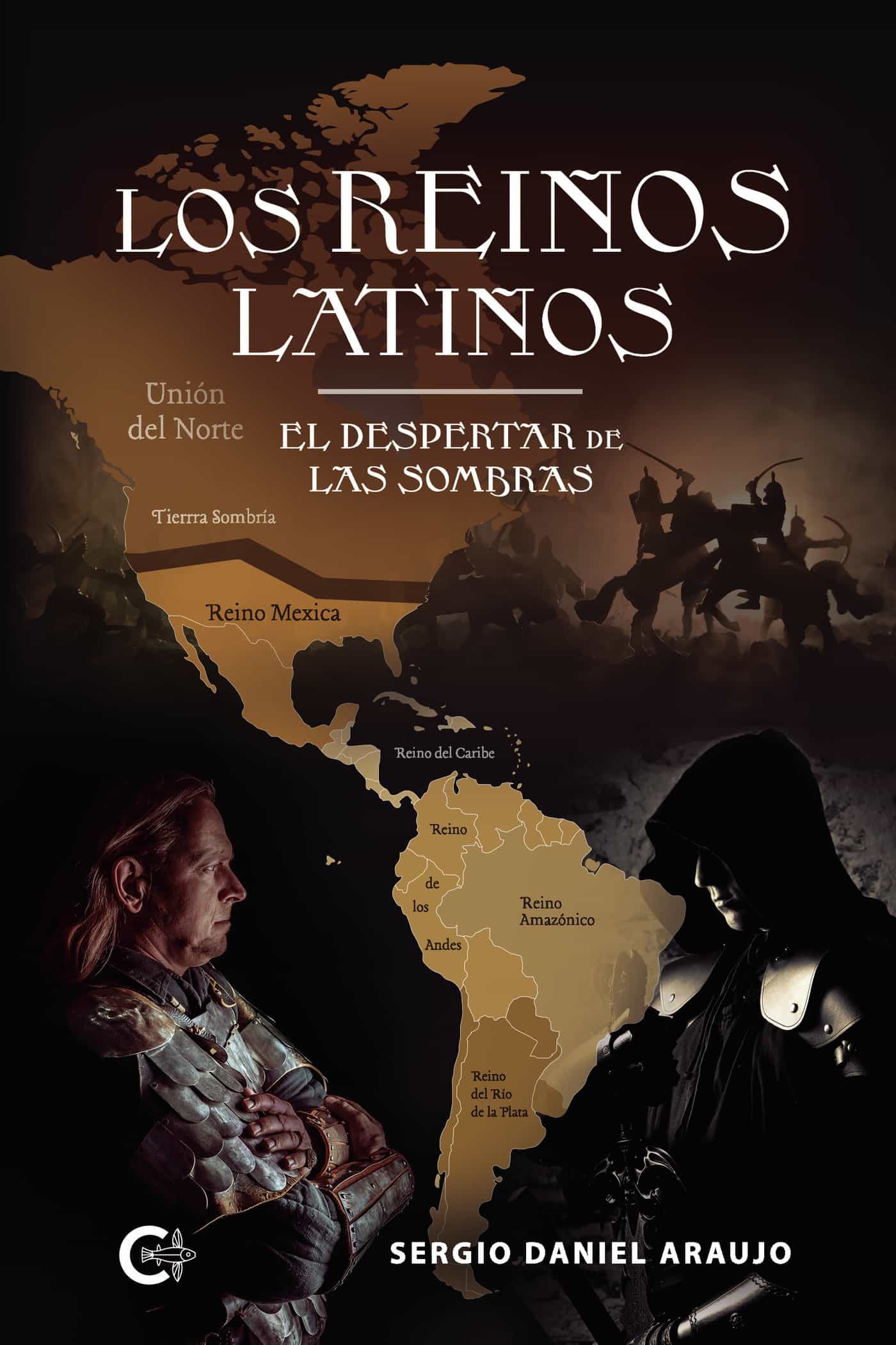 Portada del Libro Los Reinos Latinos. El Despertar De Las Sombras de Sergio Daniel Araujo - 9788417984458