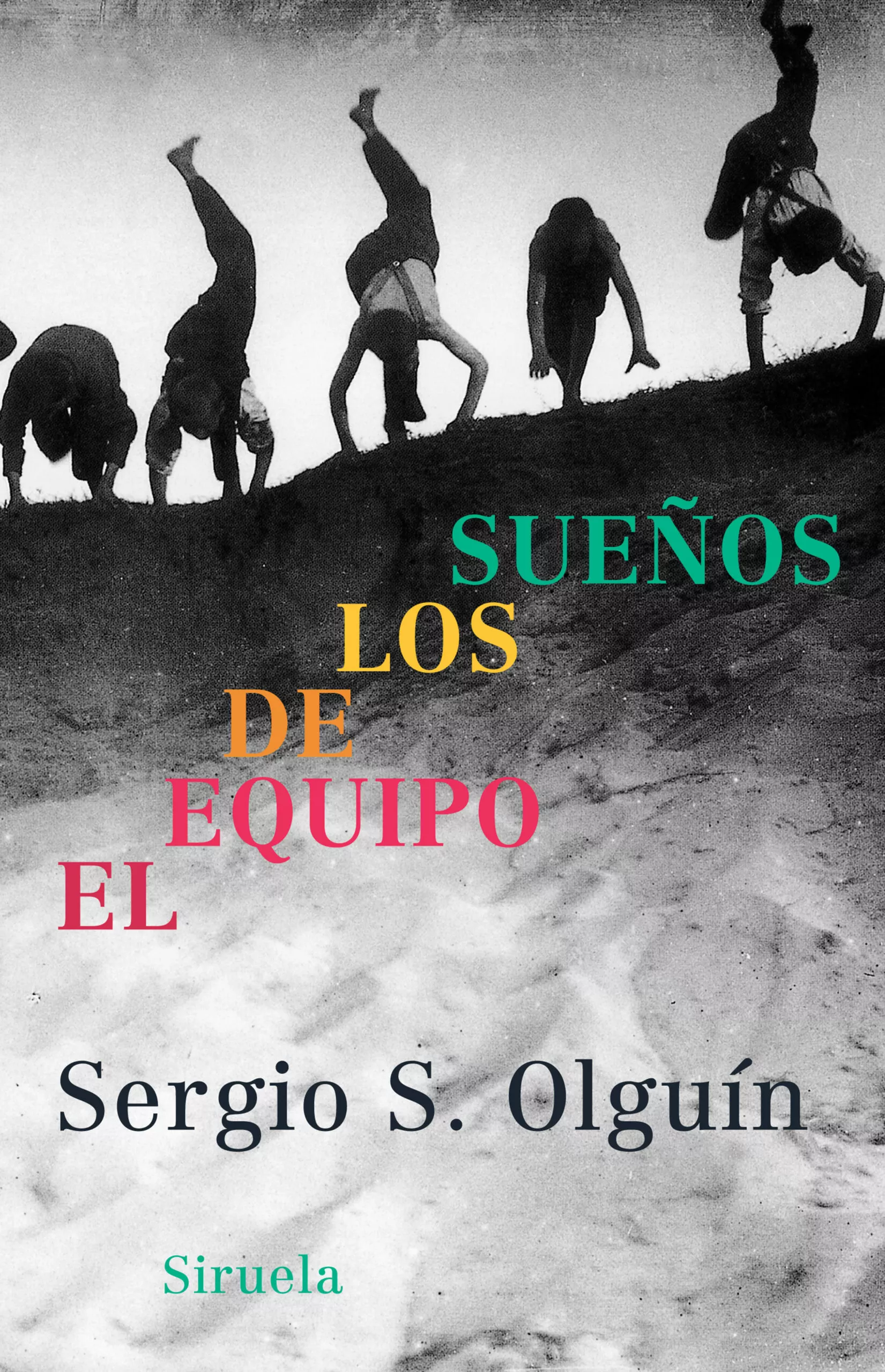 Portada del Libro El Equipo De Los Sueños de Sergio Olguin - 9788478448463