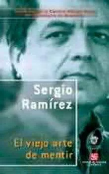 Portada del Libro El Viejo Arte De Mentir de Sergio Ramirez - 9789681672812