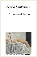 Portada del Libro Un Crimen Delicado de Sergio Sant´Anna - 9789508452061