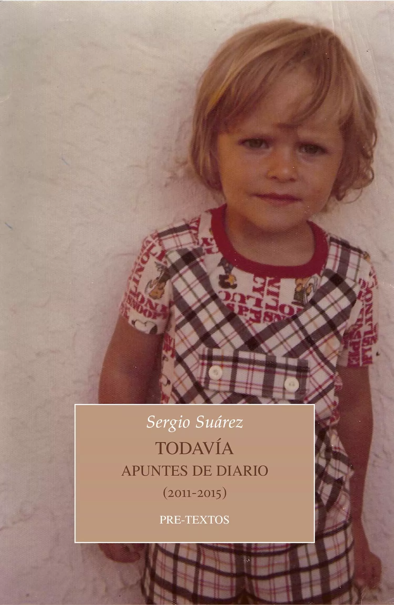 Portada del Libro Todavía. Apuntes De Diario (2011-2015) de Sergio Suarez Blanco - 9788418178023