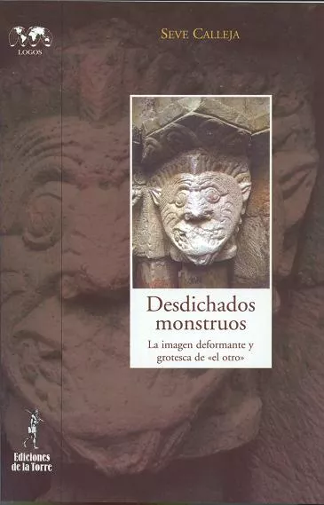 Portada del Libro Desdichados Monstruos: La Imagen Deformante Y Grotesca De El Otro de Severino Calleja Perez - 9788479603489