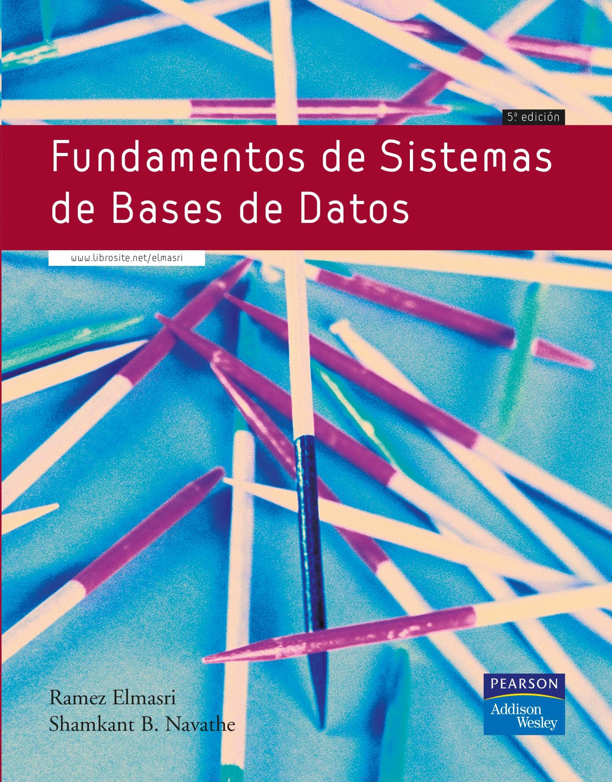 Portada del Libro Fundamentos De Sistemas De Bases De Datos (5ª Ed.) de Shamkant Navathe - 9788478290857