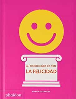 Portada del Libro Mi Primer Libro De Arte. La Felicidad de Shana Gozansky - 9781838660932