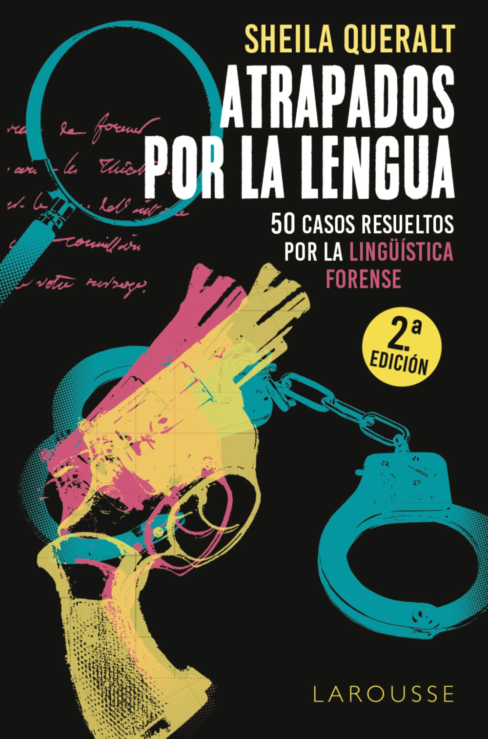 Portada del Libro Atrapados Por La Lengua: 50 Casos Resueltos Por La Lingüistica Forense de Sheila Queralt Estevez - 9788418100178