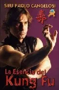 Portada del Libro La Esencia De Kung Fu de Sifu Paolo Cangelosi - 9788496492417
