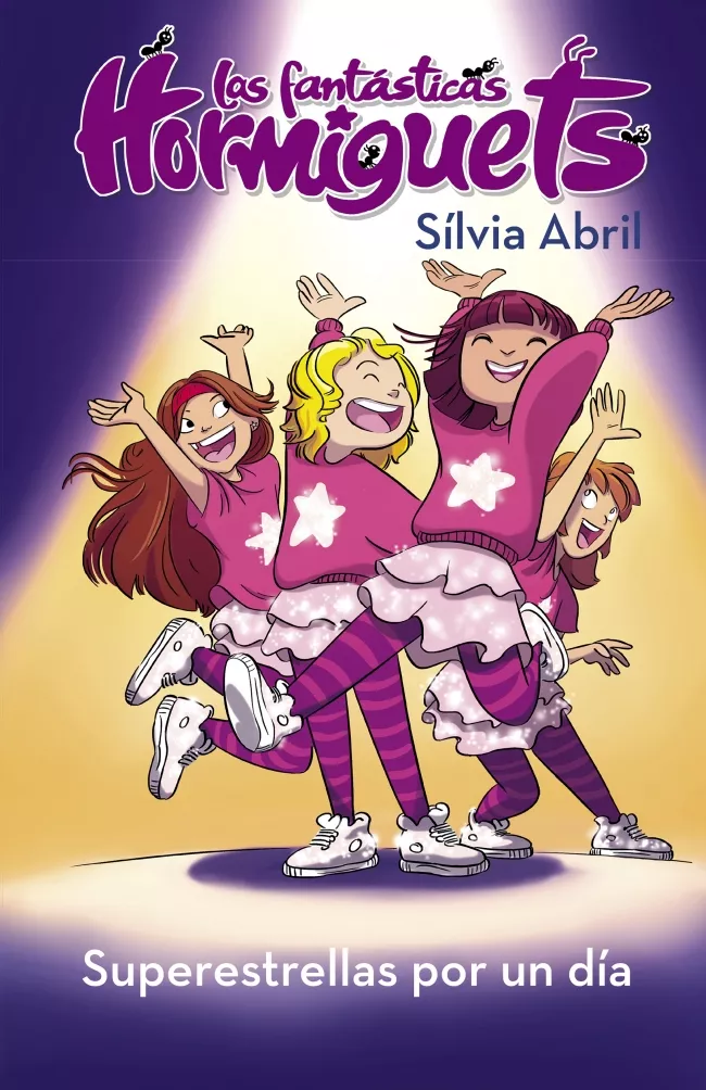 Portada del Libro Las Fantasticas Hormiguets 2: Super Estrellas Por Un Dia de Silvia Abril - 9788448855550