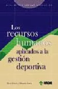 Portada del Libro Los Recursos Humanos Aplicados A La Gestion Deportiva de Silvia Garcia Parejo - 9788497290951