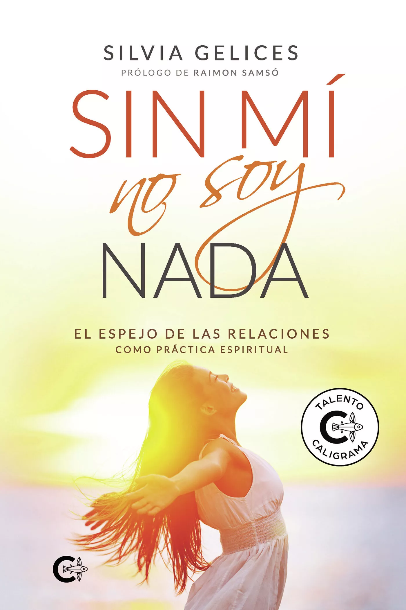 Portada del Libro (I.B.D.) Sin Mi No Soy Nada de Silvia Gelices - 9788417947002