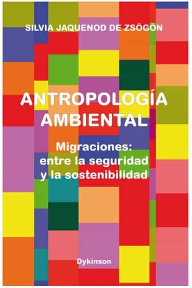 Portada del Libro Antropologia Ambiental. Migraciones: Entre La Seguridad Y La Sost Enib de Silvia Jaquenod De Zsogon - 9788413245676