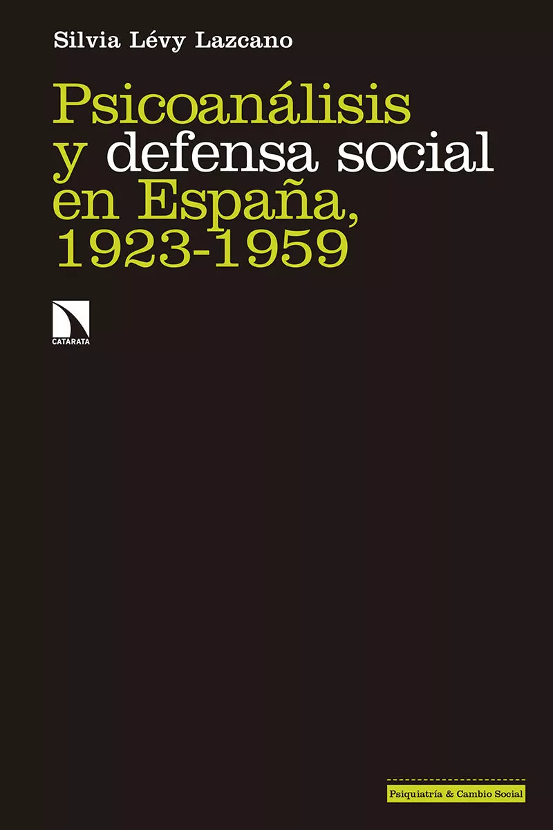 Portada del Libro Psicoanalisis Y Defensa Social En España 1923-1959 de Silvia Levy Lazcano - 9788490978658