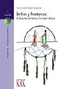 Portada del Libro Indias Y Fronteras: El Discurso En Torno A La Mujer Etnica de Silvia Martinez Falquina - 9788496119598