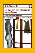Portada del Libro La Mujer Sin Memoria Y Otros Relatos (V Premio De Narrativa Caja Madri de Silvia Sanchez Rog - 9788496080997