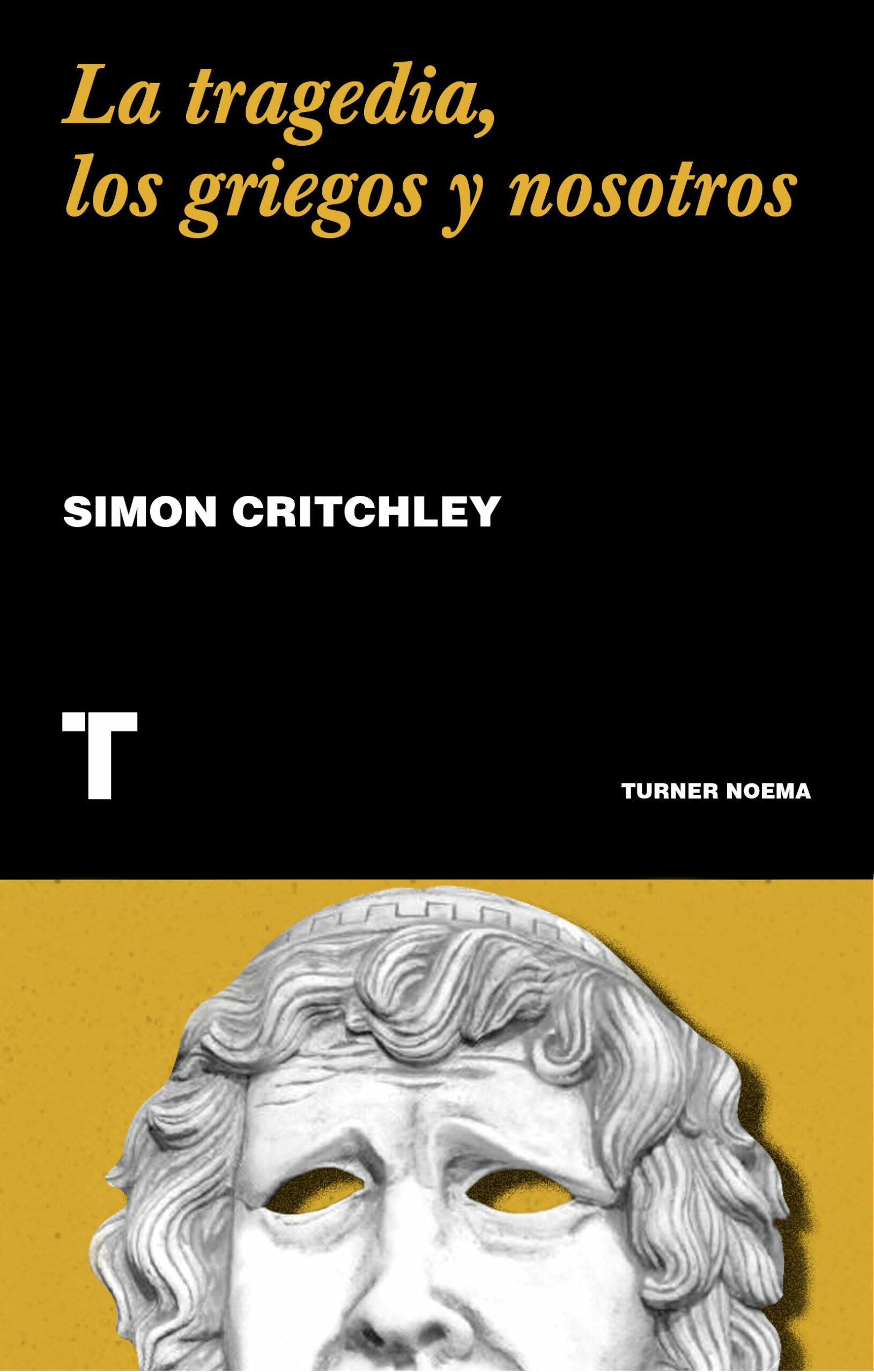 Portada del Libro La Tragedia Los Griegos Y Nosotros de Simon Critchley - 9788417866549