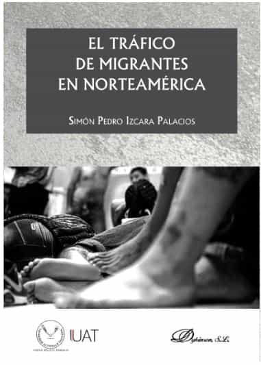 Portada del Libro Trafico De Migrantes En Norteamerica El de Simon Pedro Izcara Palacios - 9788413246444