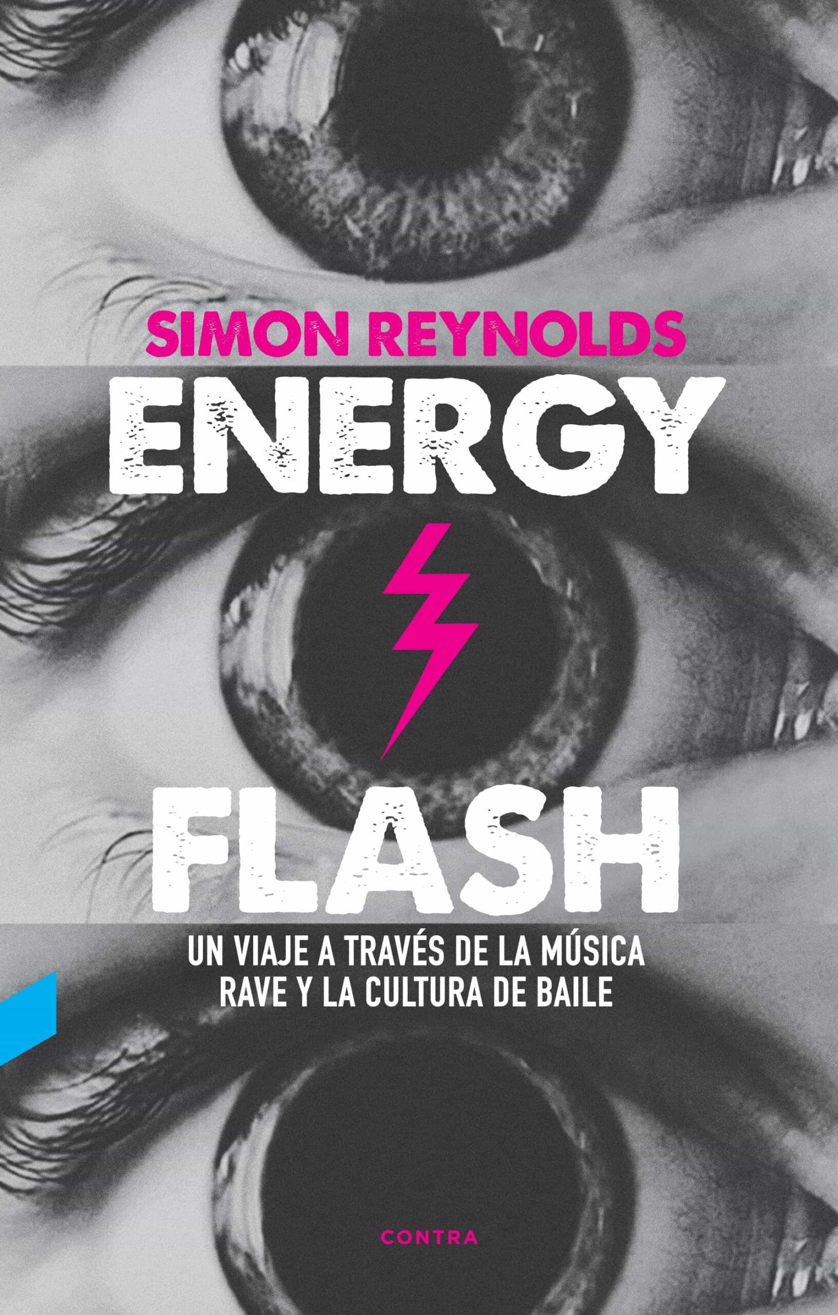 Portada del Libro Energy Flash: Un Viaje A Traves De La Musica Rave Y La Cultura De Bail de Simon Reynolds - 9788412130096