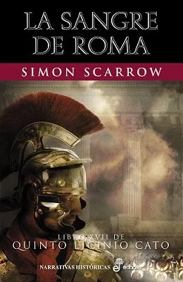 Portada del Libro La Sangre De Roma (Libro Xvii De Quinto Licinio Cato) de Simon Scarrow - 9788435063494