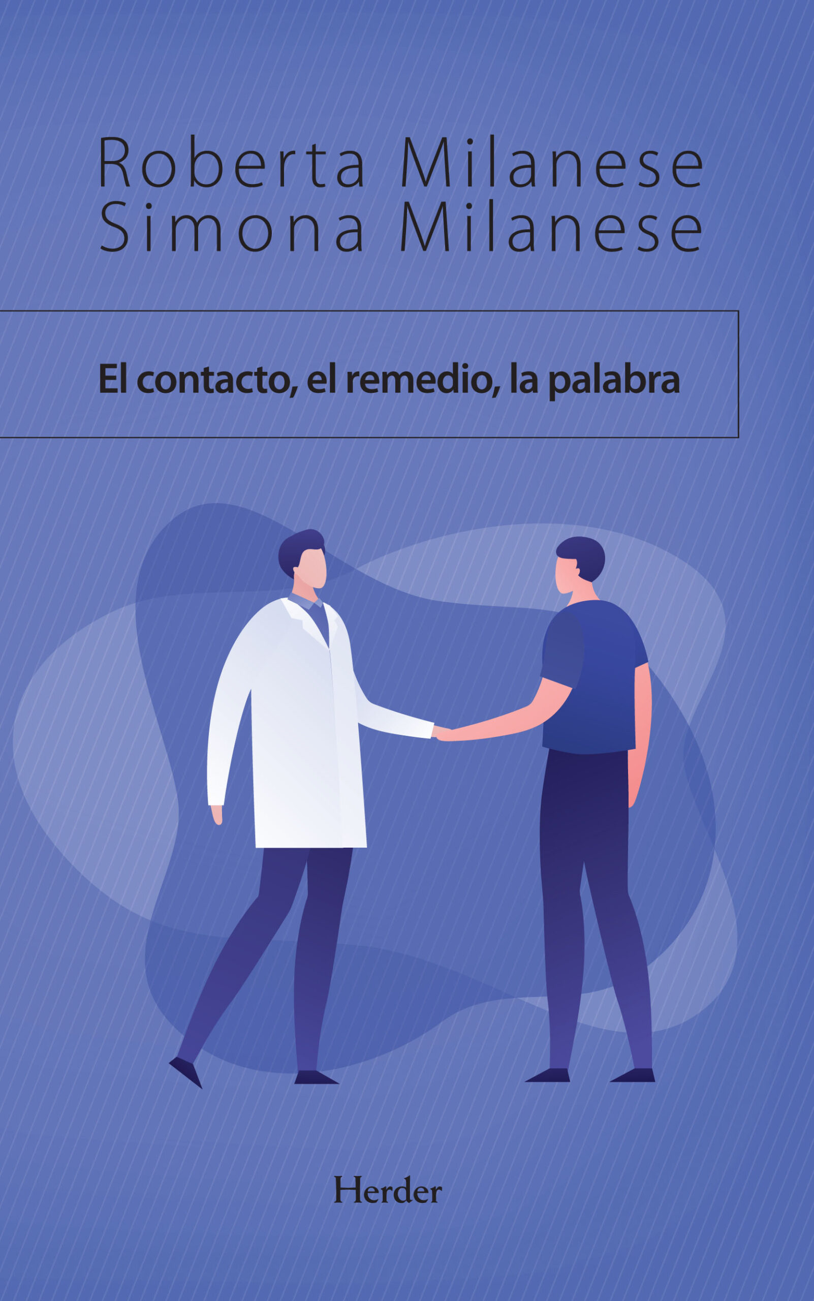 Portada del Libro El Contacto El Remedio La Palabra: La Comunicacion Entre Medico Y Paci de Simona Milanese - 9788425443732