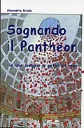 Portada del Libro Sognando Il Pantheon In Una Pioggia Di Petali Di Rose de Simonetta Druda - 9788849204667