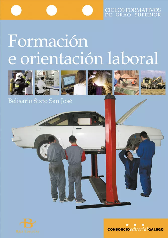 Portada del Libro Formacion E Orientacion Laboral. Ciclos Formativos De Grao Superior de Sixto San Jose Belisario - 9788496128538