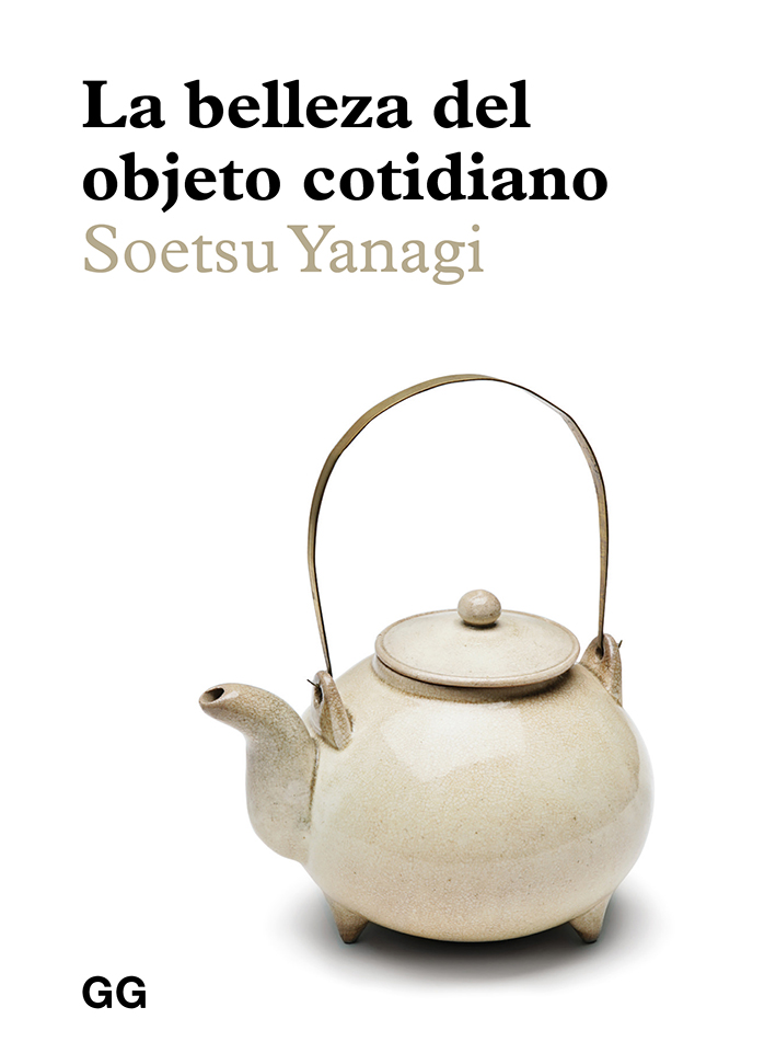 Portada del Libro La Belleza Del Objeto Cotidiano de Soetsu Yanagi - 9788425232985