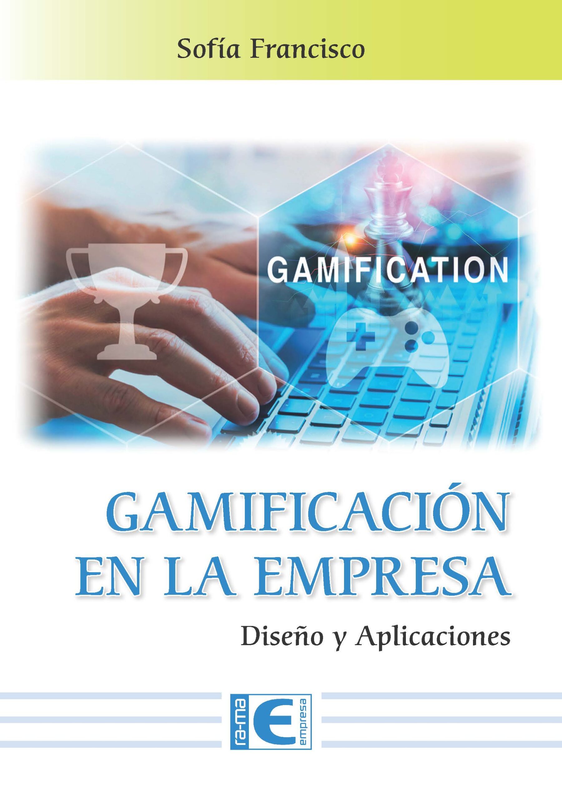 Portada del Libro Gamificacion En La Empresa: Diseño Y Aplicaciones de Sofia Francisco Galisteo - 9788499649320