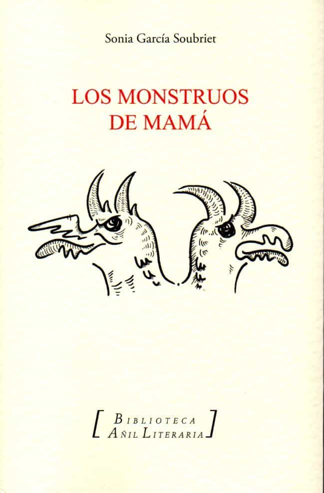 Portada del Libro Los Monstruos De Mamá de Sonia Garcia Soubriet - 9788412094176