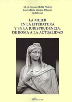 Portada del Libro La Mujer En La Literatura Y En La Jurisprudencia: De Roma A La Actuali de Sonia M.A. Molla Nebot - 9788413243597