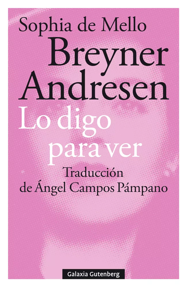 Portada del Libro Lo Digo Para Ver de Sophia De Mello Breyner Andresen - 9788417747855
