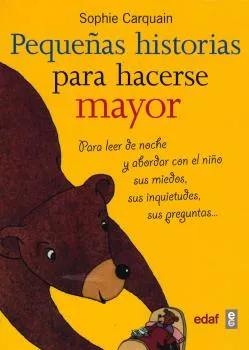 Portada del Libro Pequeñas Historias Para Hacerse Mayor: Para Leer De Noche Y Abord Ar C de Sophie Carquain - 9788441417656