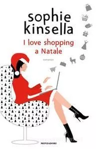 Portada del Libro I Love Shopping A Natale de Sophie Kinsella - 9788804719786