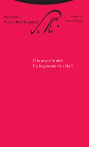 Portada del Libro O Lo Uno O Lo Otro: Un Fragmento De Vida (Vol. I) (Escritos 2/1) de Soren Kierkegaard - 9788481648072
