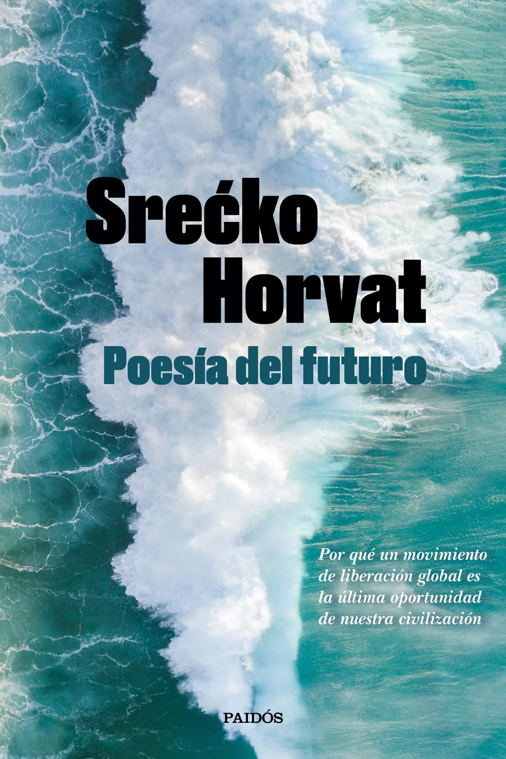 Portada del Libro Poesia Del Futuro: Como Un Movimiento De Liberacion Global Es La Ultim de Srecko Horvat - 9788449336560