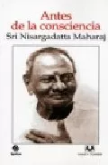 Portada del Libro Antes De La Consciencia de Sri Nisargadatta - 9788496094970