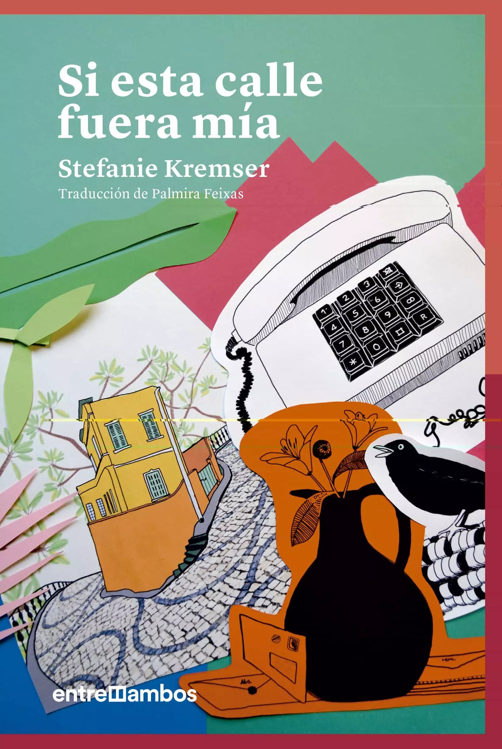 Portada del Libro Si Esta Calle Fuera Mia de Stefanie Kremser - 9788416379187