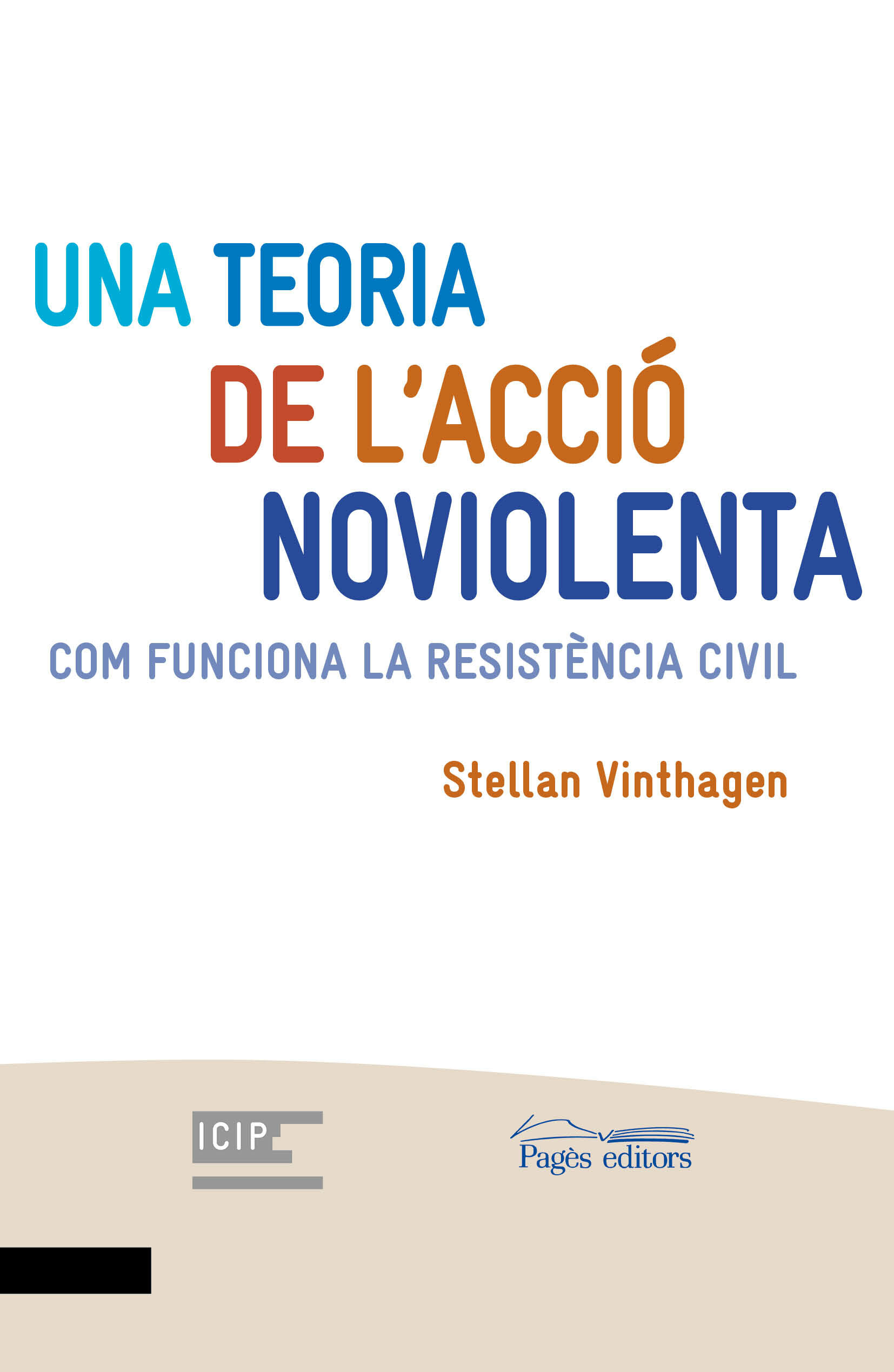 Portada del Libro Una Teoria De L Acció Noviolenta. Com Funciona La Resistència Civ Il de Stellan Vinthagen - 9788413031484
