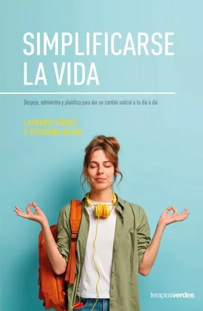 Portada del Libro Simplificarse La Vida: Centrarse Elegir Y Ordenar Tu Vida de Stephanie Bujon - 9788416972708