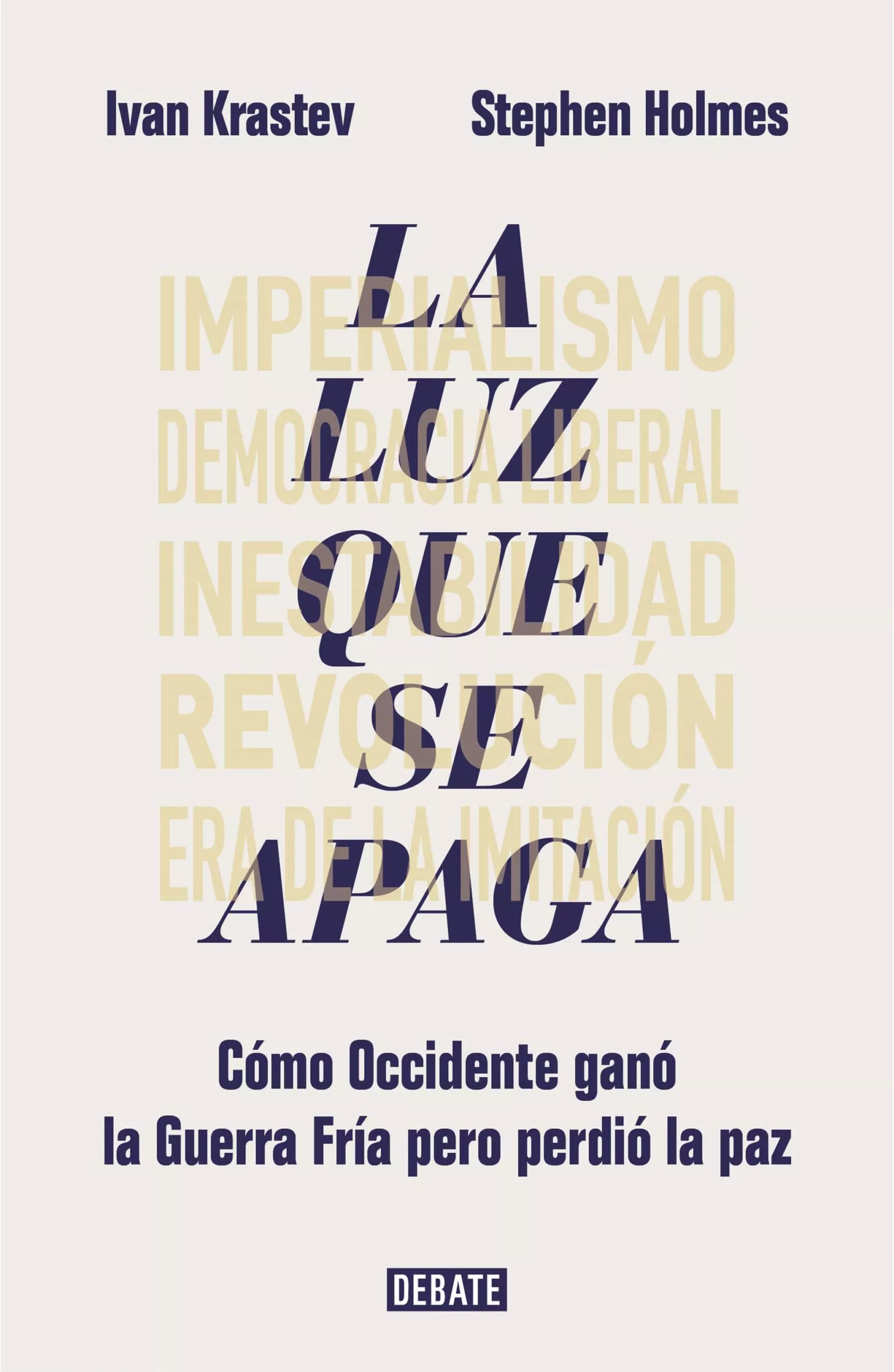 Portada del Libro La Luz Que Se Apaga:Como Occidente Gano La Guerra Fria Pero Perdio La de Stephen Holmes - 9788417636685